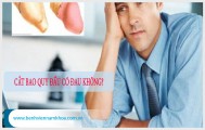 Cắt dài bao quy đầu có đau không và bao lâu thì quan hệ lại được?