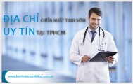 Khám nam khoa chữa xuất tinh sớm tại Tphcm